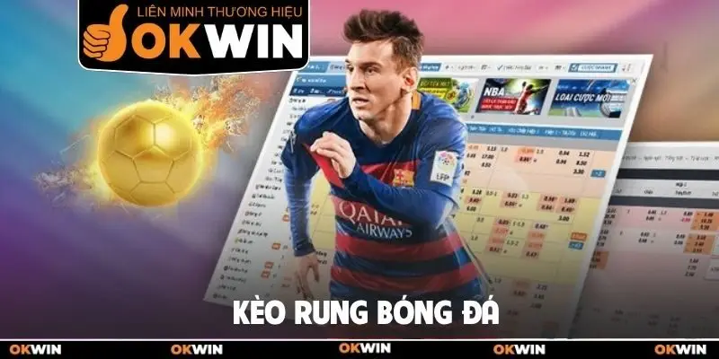 Kèo Rung Bóng Đá Là Gì? Hướng Dẫn Đọc Cược Rung Chuẩn 7 Kèo rung bóng đá